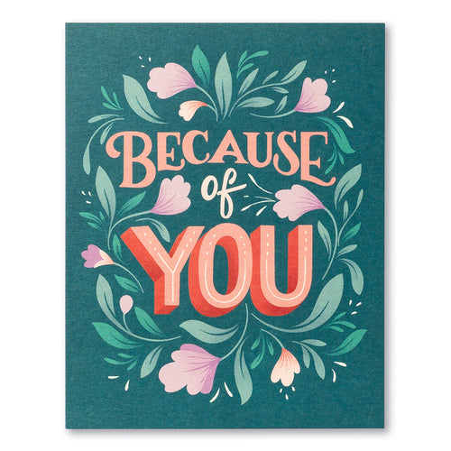 Because Of You Appreciation Card