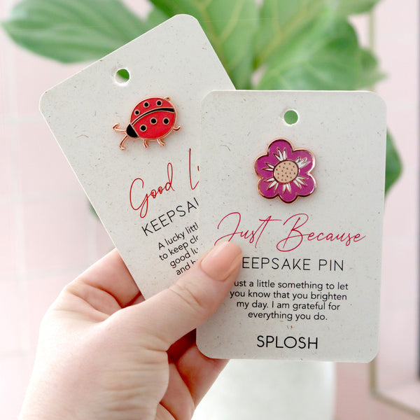 Just Because Keepsake Pin