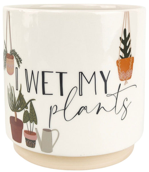 I Wet My Plants Pun Pot