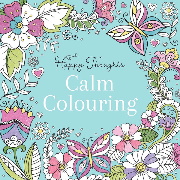 Calm Colouring Happy Thoughts Colouring Book