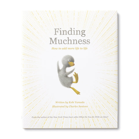 Finding Muchness: How To Add More Life To Life Gift Book