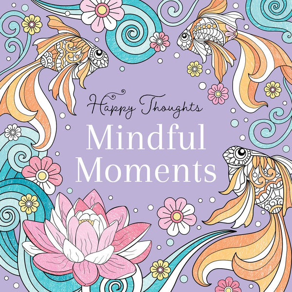 Mindful Moments Happy Thoughts Colouring Book