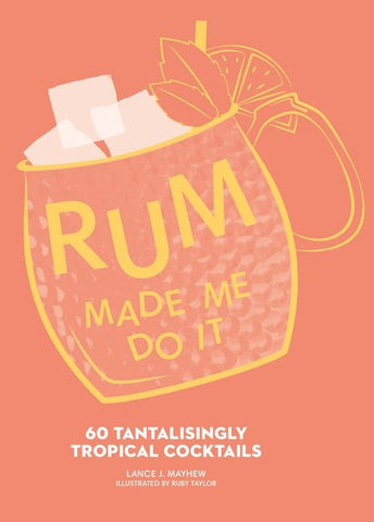 Rum Made Me Do It | Cocktail Recipe Book