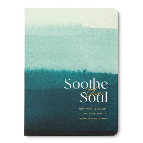 Soothe The Soul | Meditations, Exercises & Reflections To Rejuvenate Your Spirit