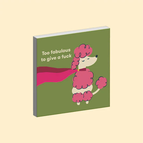 Too Fabulous Magnet
