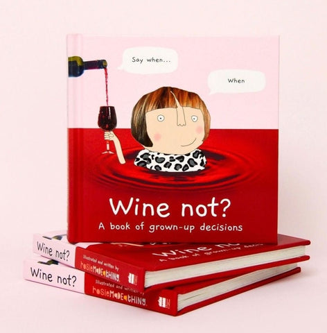 Wine Not? A Book of Grown Up Decisions | Rosie Made a Thing