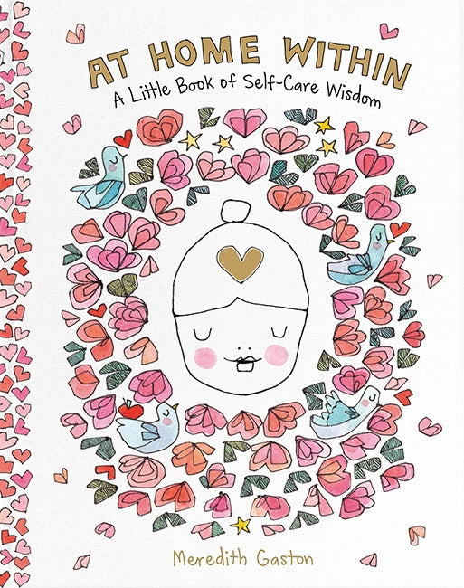 At Home Within: A Little Book of Self Care - By Meredith Gaston