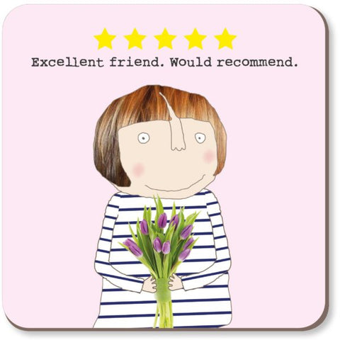 Rosie Made A Thing Coaster | Excellent Friend