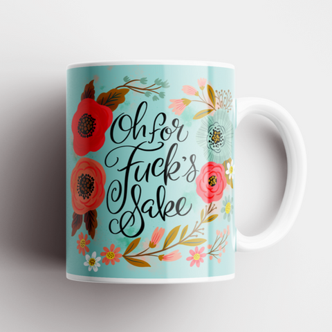 Oh For Fuck's Sake | Pretty Sweary Mug