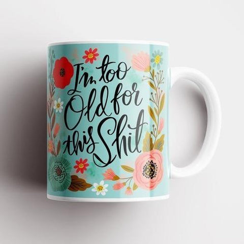 Too Old | Pretty Sweary Mug