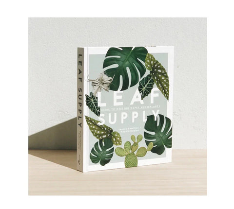 Leaf Supply: A Guide to Keeping Happy House Plants Book